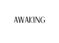 AWAKING